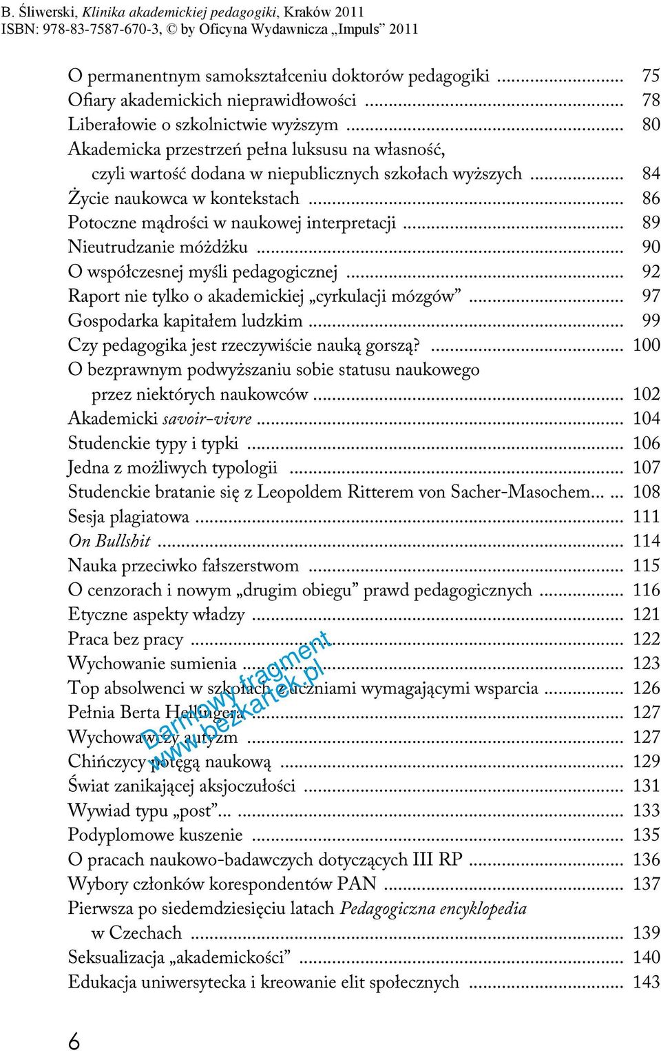 .. 89 Nieutrudzanie móżdżku... 90 O współczesnej myśli pedagogicznej... 92 Raport nie tylko o akademickiej cyrkulacji mózgów... 97 Gospodarka kapitałem ludzkim.