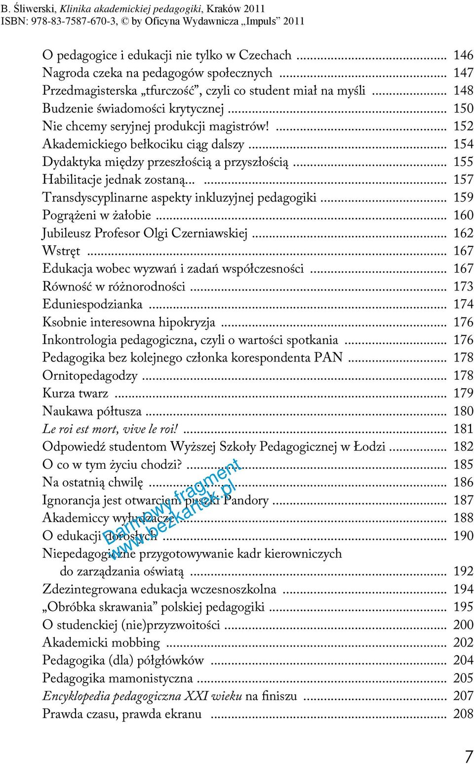 ..... 157 Transdyscyplinarne aspekty inkluzyjnej pedagogiki... 159 Pogrążeni w żałobie... 160 Jubileusz Profesor Olgi Czerniawskiej... 162 Wstręt... 167 Edukacja wobec wyzwań i zadań współczesności.