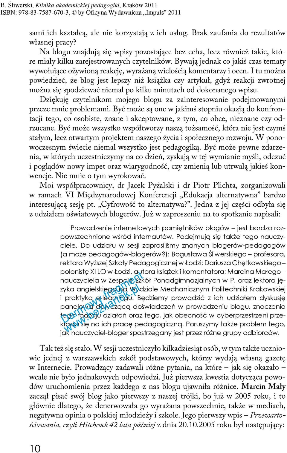 Bywają jednak co jakiś czas tematy wywołujące ożywioną reakcję, wyrażaną wielością komentarzy i ocen.