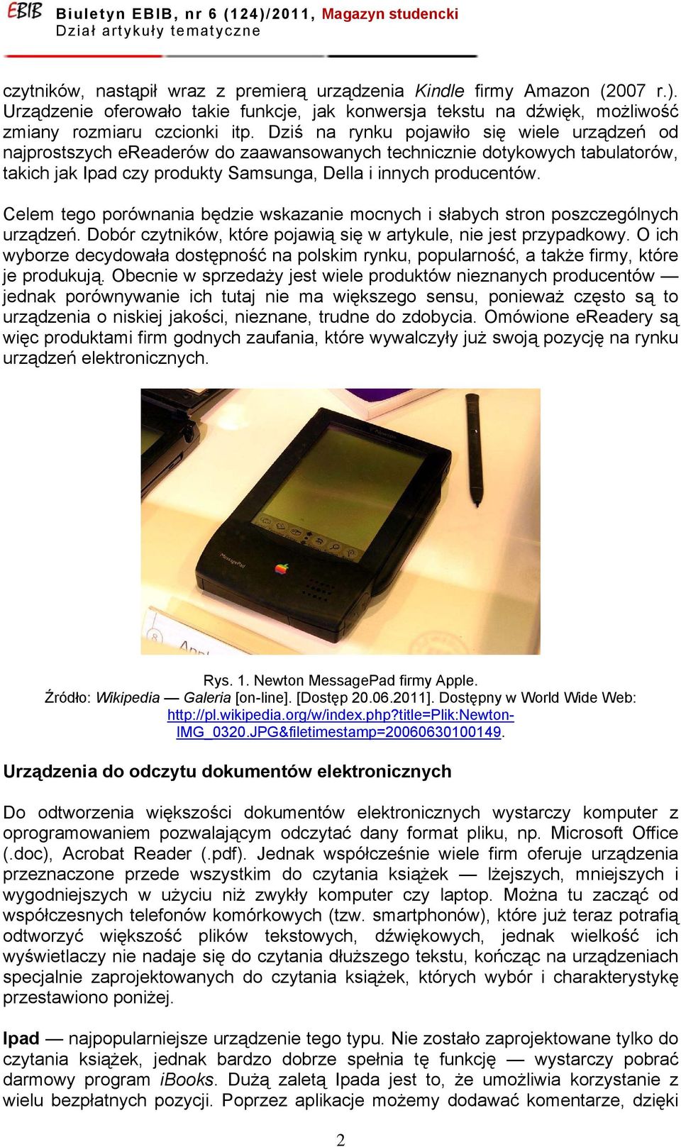 Celem tego porównania będzie wskazanie mocnych i słabych stron poszczególnych urządzeń. Dobór czytników, które pojawią się w artykule, nie jest przypadkowy.