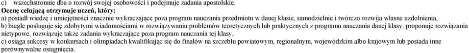 własne uzdolnienia, b) biegle posługuje się zdobytymi wiadomościami w rozwiązywaniu problemów teoretycznych lub praktycznych z programu nauczania danej klasy, proponuje