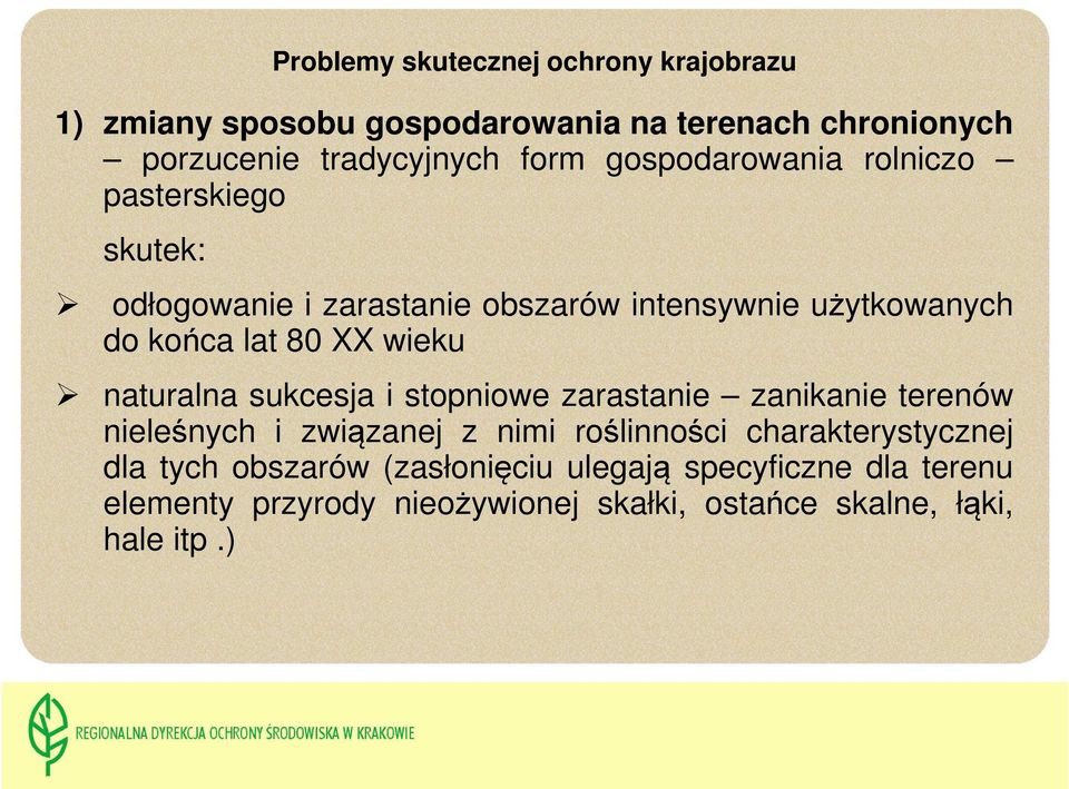 wieku naturalna sukcesja i stopniowe zarastanie zanikanie terenów nieleśnych i związanej z nimi roślinności charakterystycznej