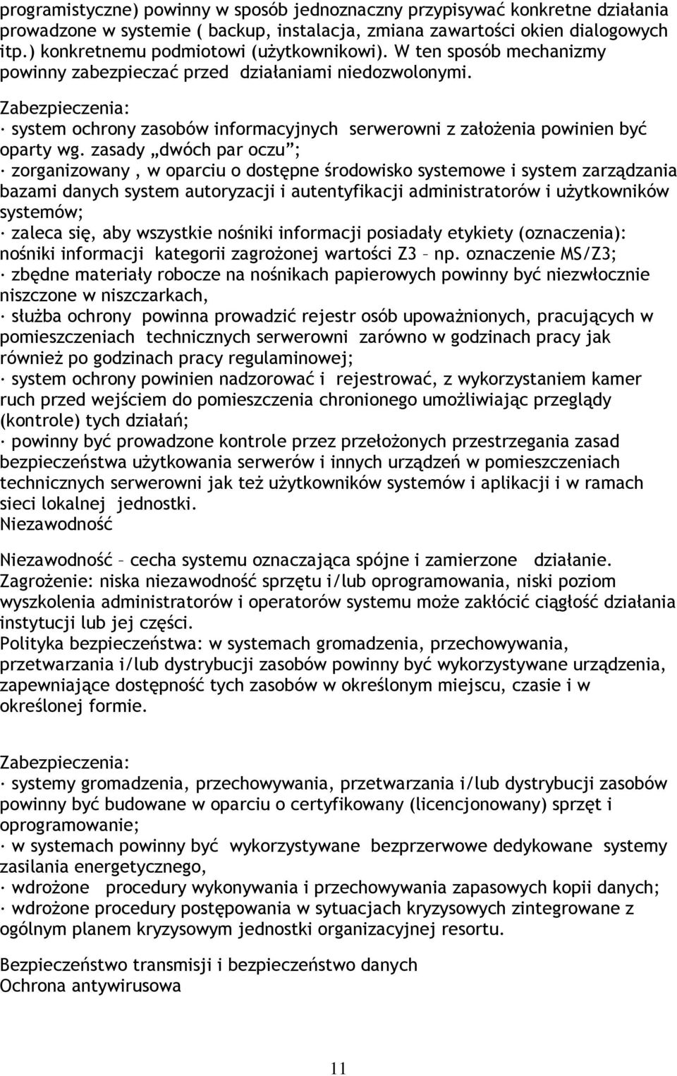 system ochrony zasobów informacyjnych serwerowni z założenia powinien być oparty wg.
