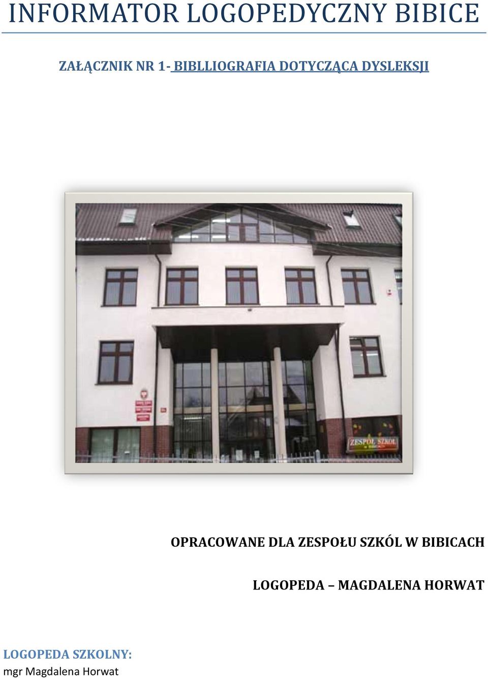 DLA ZESPOŁU SZKÓL W BIBICACH LOGOPEDA