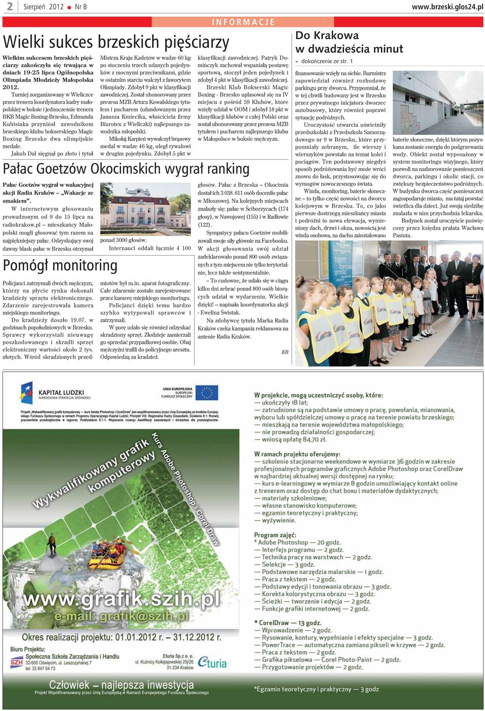 Turniej zorganizowany w Wieliczce przez trenera koordynatora kadry ma³opolskiej w boksie i jednoczeœnie trenera BKB Magic Boxing-Brzesko, Edmunda Kubisiaka przyniós³ zawodnikom brzeskiego klubu