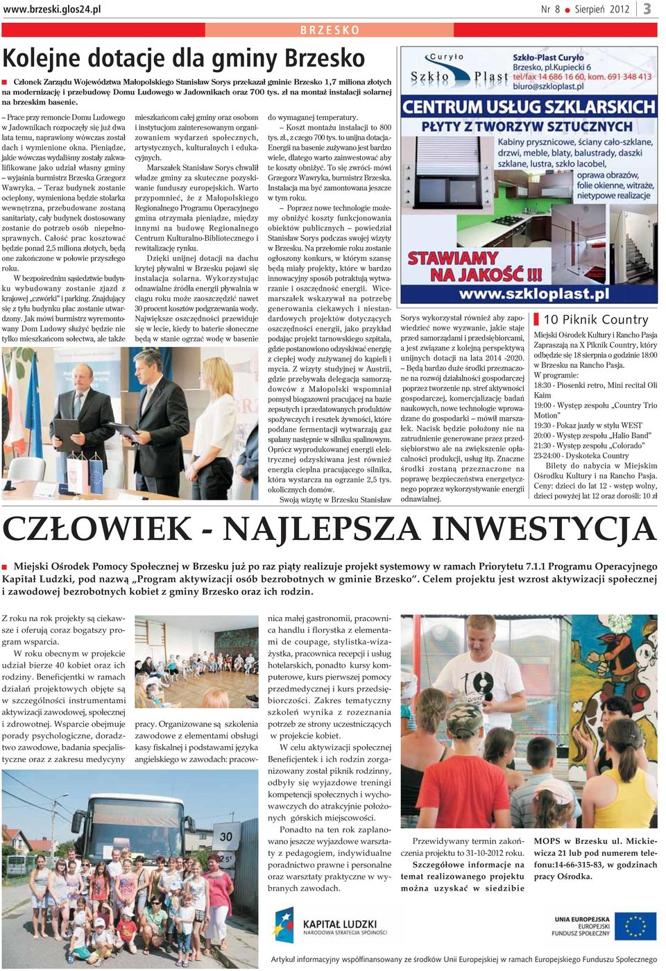 Domu Ludowego w Jadownikach oraz 700 tys. z³ na monta instalacji solarnej na brzeskim basenie.
