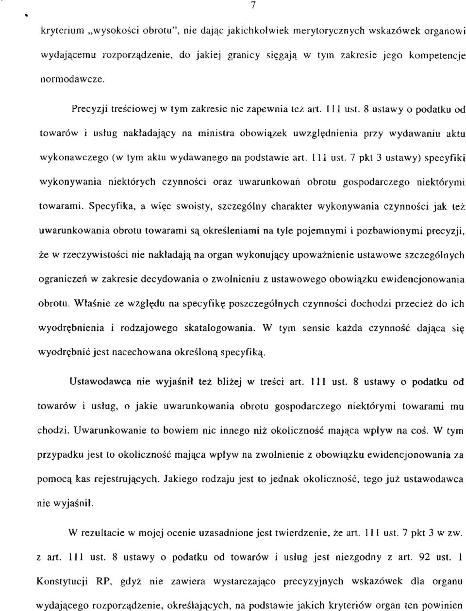 8 ustawy o podatku od towarów i usług nakładający na ministra obowiązek uwzględnienia przy wydawaniu aktu wykonawczego (w tym aktu wydawanego na podstawie art. 111 ust.