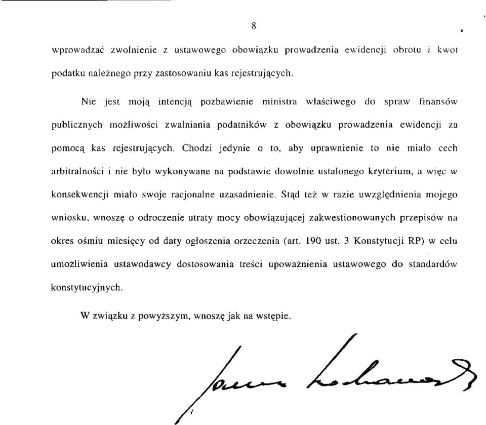 Chodzi jedynie o to, aby uprawnienie to nie miało cech arbitralności i nie było wykonywane na podstawie dowolnie ustalonego kryterium, a więc w konsekwencji miało swoje racjonalne uzasadnienie.