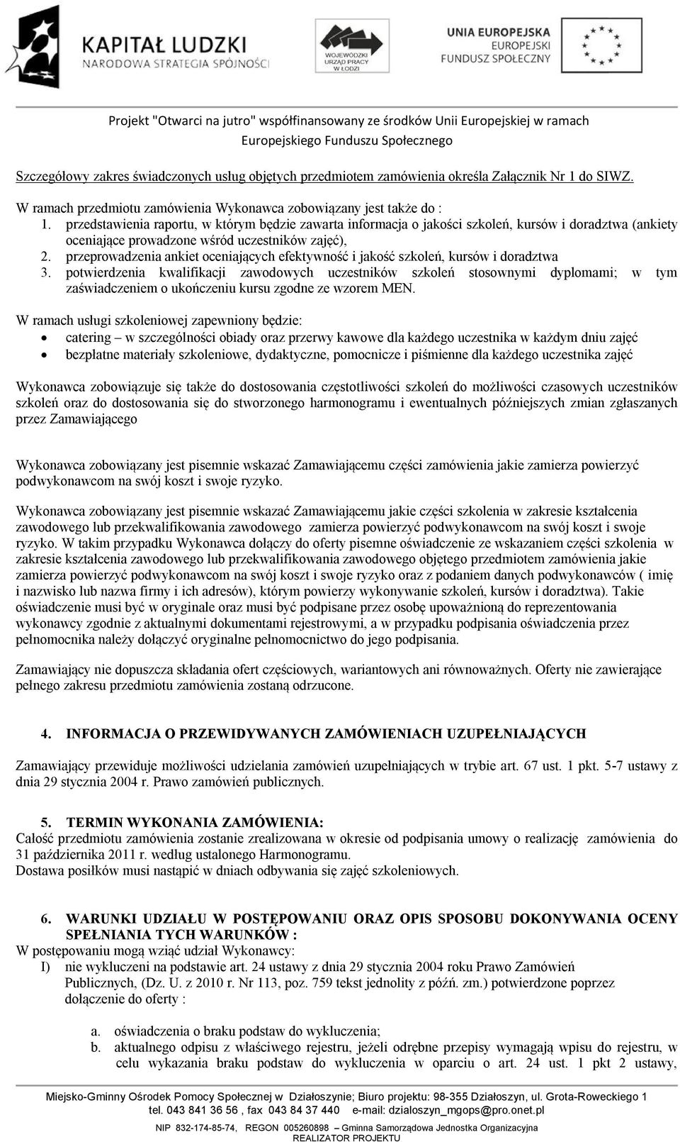 przeprowadzenia ankiet oceniających efektywność i jakość szkoleń, kursów i doradztwa 3.