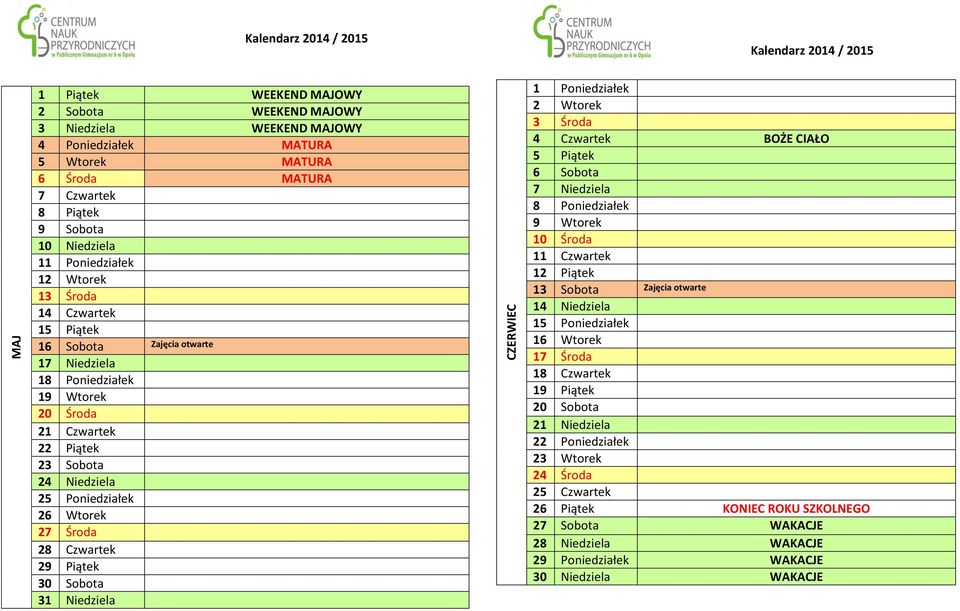 Niedziela 25 Poniedziałek 26 Wtorek 27 Środa 28 Czwartek 29 Piątek 30 Sobota 31 Niedziela 4 Czwartek BOŻE CIAŁO 13 Sobota Zajęcia otwarte