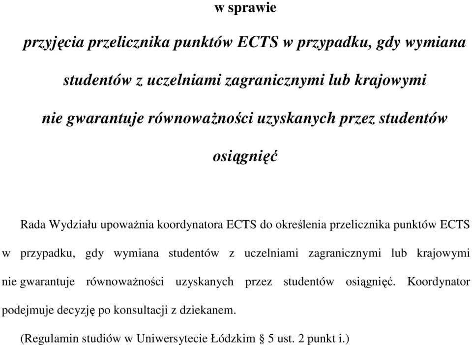 ECTS w przypadku, gdy wymiana studentów z uczelniami zagranicznymi lub krajowymi nie gwarantuje równowaŝności uzyskanych przez