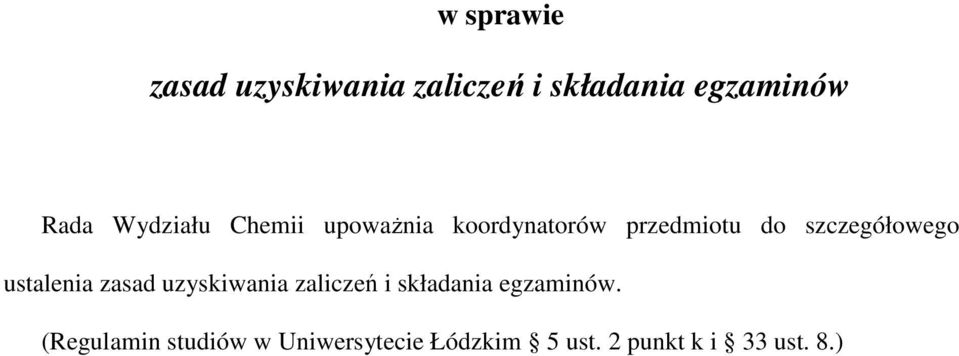 ustalenia zasad uzyskiwania zaliczeń i składania egzaminów.