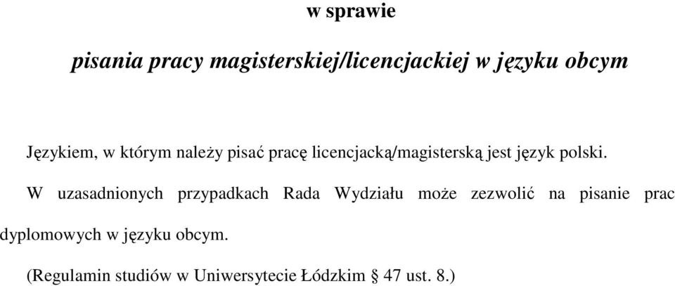 W uzasadnionych przypadkach Rada Wydziału moŝe zezwolić na pisanie prac