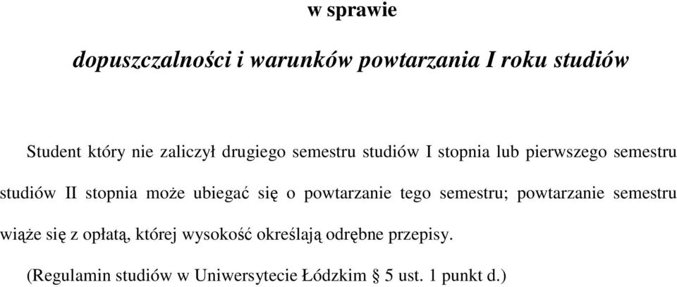 ubiegać się o powtarzanie tego semestru; powtarzanie semestru wiąŝe się z opłatą,