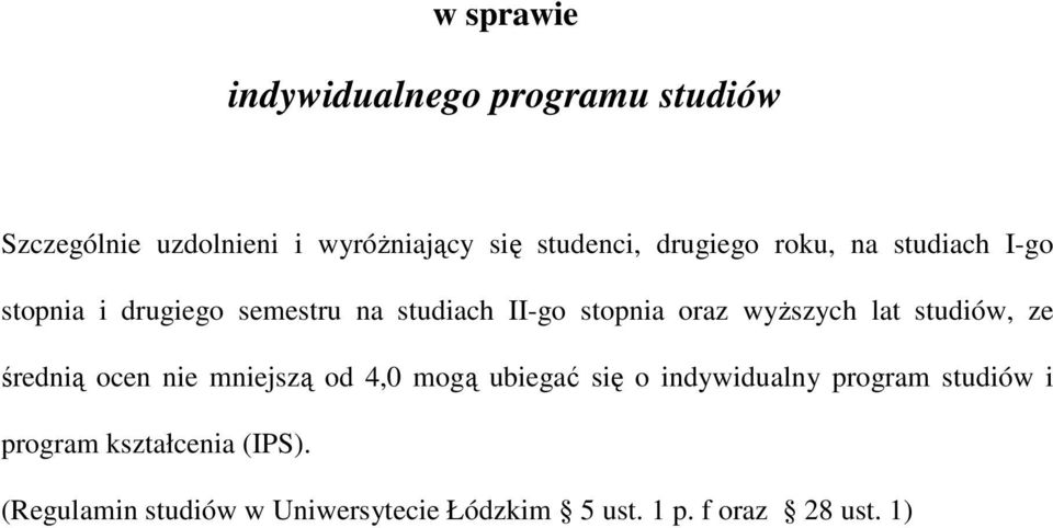 studiów, ze średnią ocen nie mniejszą od 4,0 mogą ubiegać się o indywidualny program studiów i