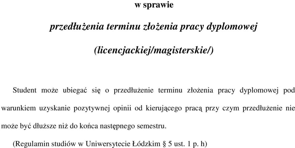 uzyskanie pozytywnej opinii od kierującego pracą przy czym przedłuŝenie nie moŝe być