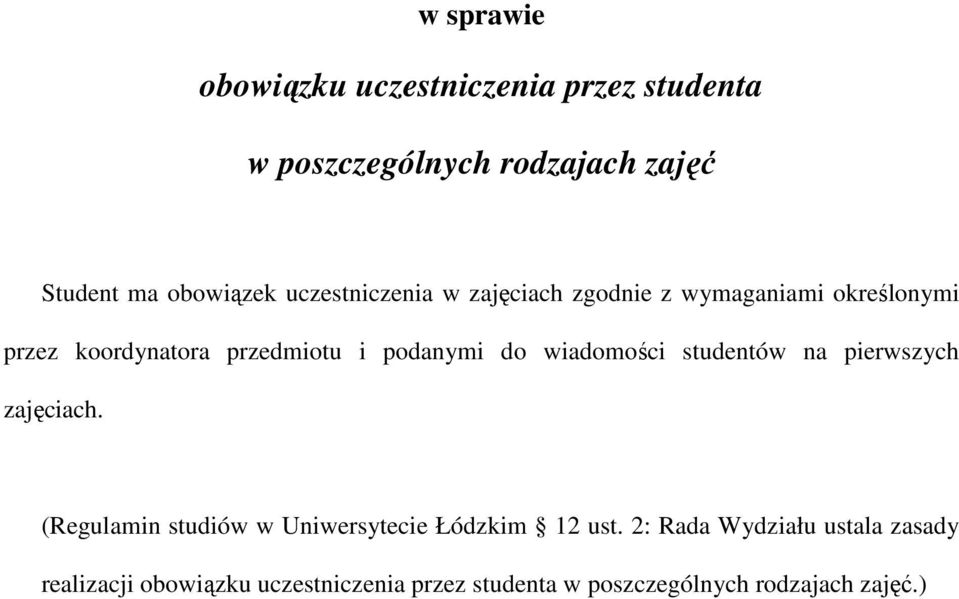 do wiadomości studentów na pierwszych zajęciach. (Regulamin studiów w Uniwersytecie Łódzkim 12 ust.