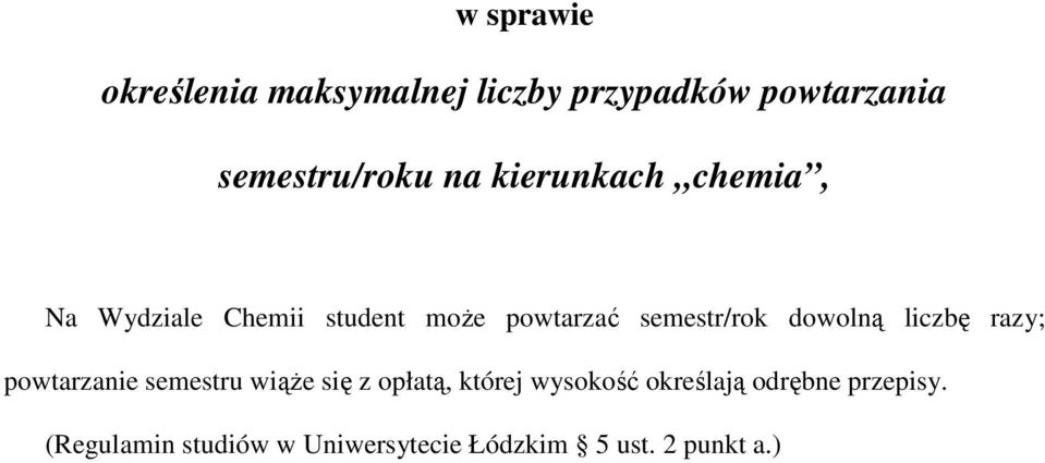 dowolną liczbę razy; powtarzanie semestru wiąŝe się z opłatą, której wysokość