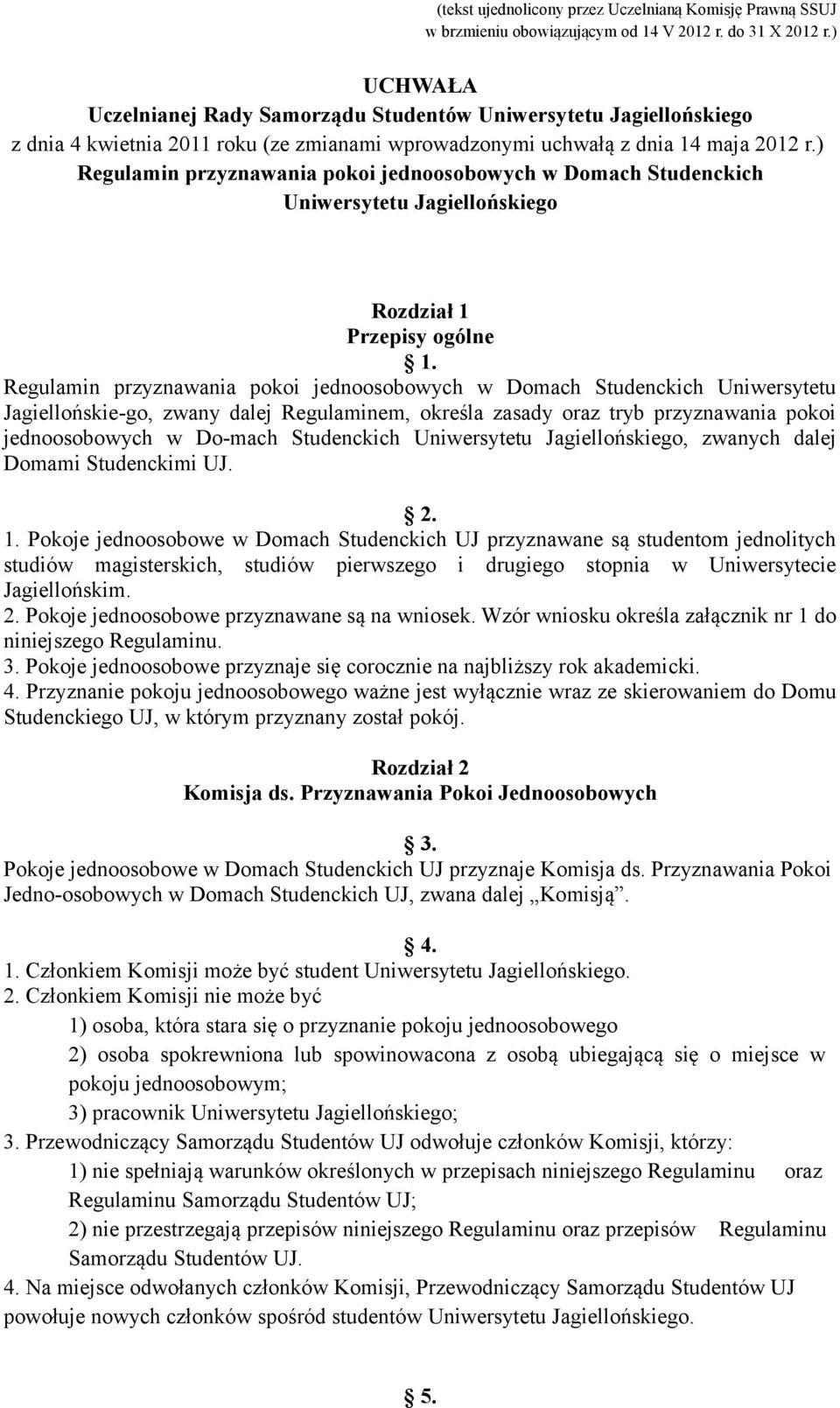 ) Regulamin przyznawania pokoi jednoosobowych w Domach Studenckich Uniwersytetu Jagiellońskiego Rozdział 1 Przepisy ogólne 1.