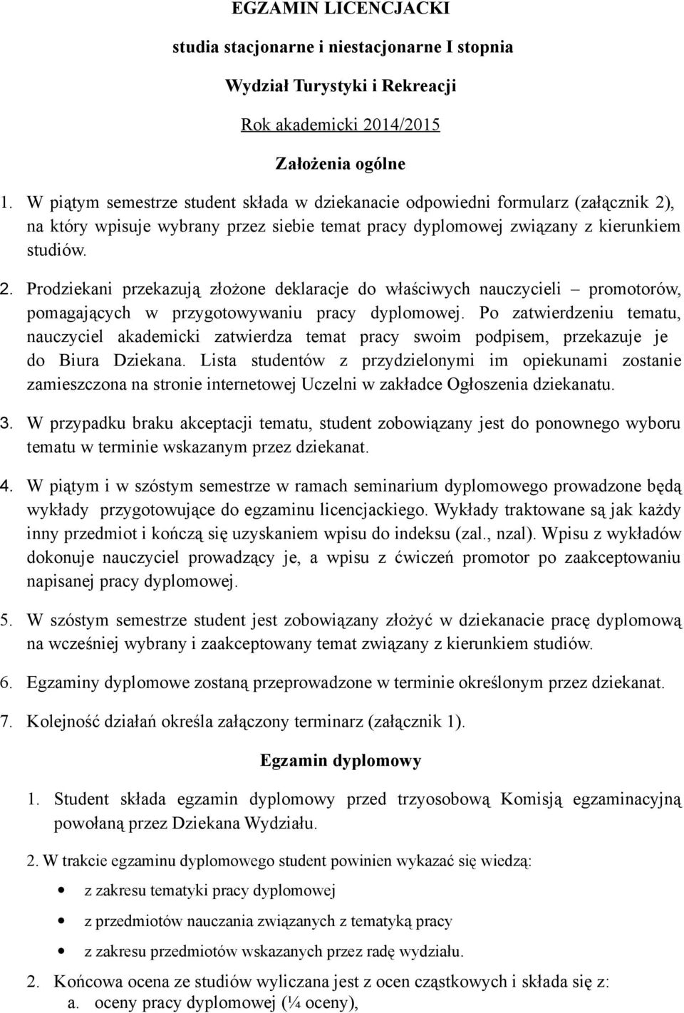 , na który wpisuje wybrany przez siebie temat pracy dyplomowej związany z kierunkiem studiów. 2.