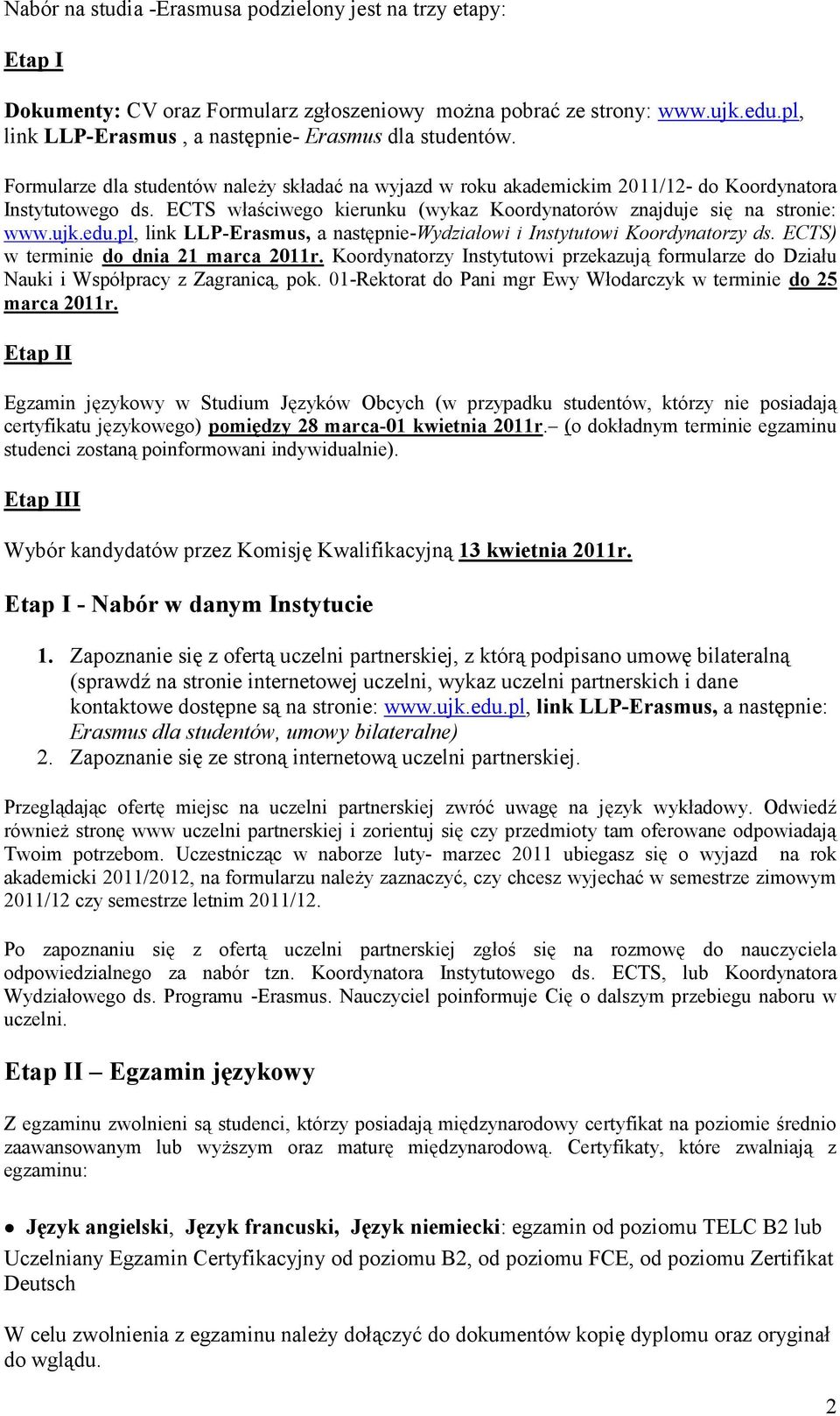 pl, link LLP-Erasmus, a następnie-wydziałowi i Instytutowi Koordynatorzy ds. ECTS) w terminie do dnia 21 marca 2011r.