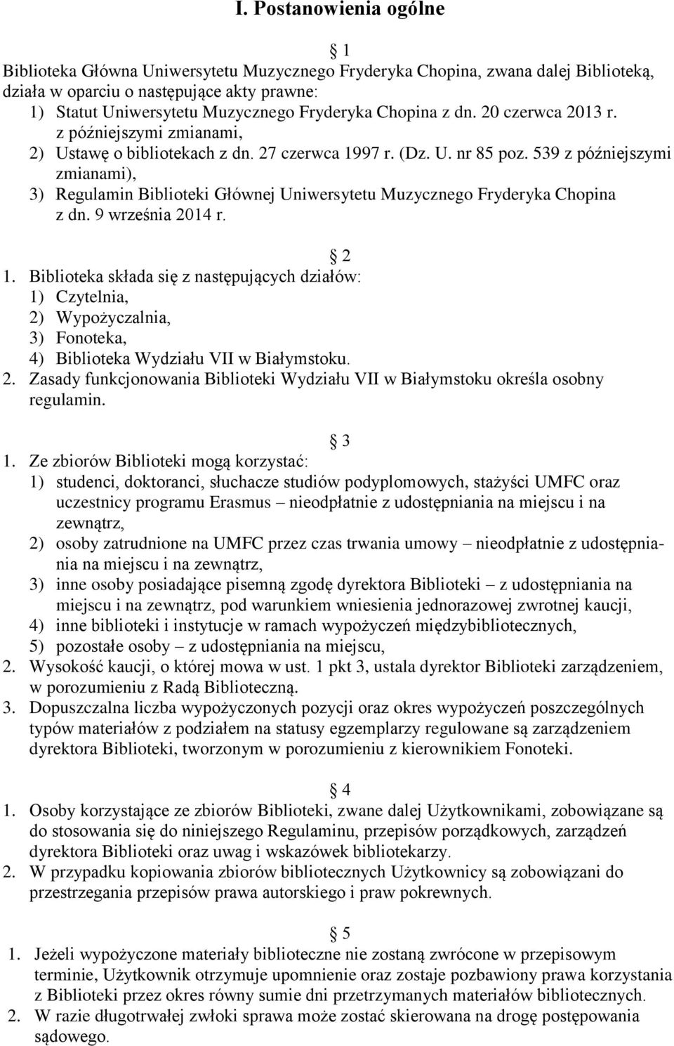 539 z późniejszymi zmianami), 3) Regulamin Biblioteki Głównej Uniwersytetu Muzycznego Fryderyka Chopina z dn. 9 września 2014 r. 2 1.