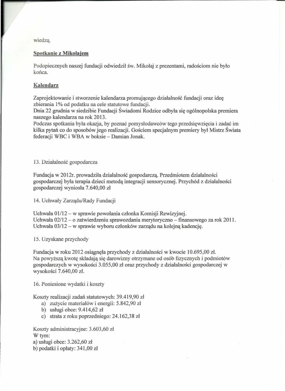 Dnia 22 grudnia w siedzibie Fundacji Świadomi Rodzice odbyła się ogólnopolska premiera naszego kalendarza na rok 2013.