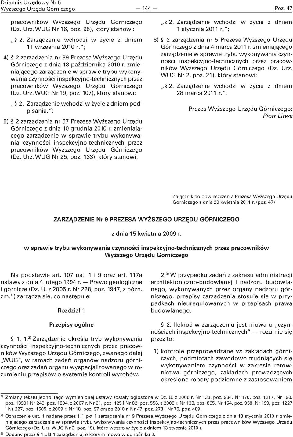 zmieniającego zarządzenie w sprawie trybu wykonywania czynności inspekcyjno-technicznych przez pracowników (Dz. Urz. WUG Nr 19, poz. 107), który stanowi: 2.