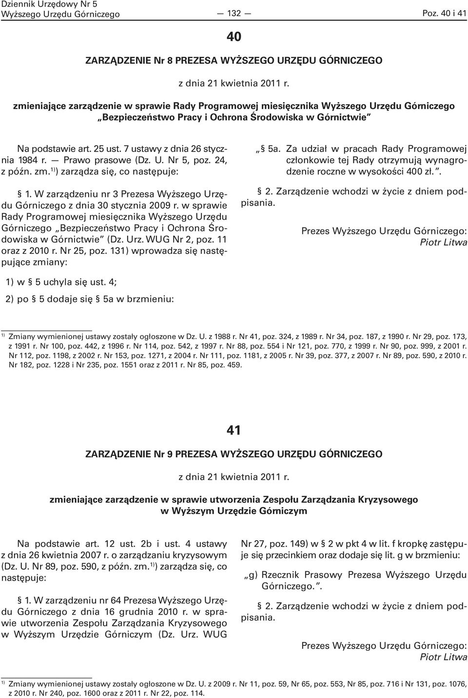 U. Nr 5, poz. 24, z późn. zm. 1) ) zarządza się, co następuje: 1. W zarządzeniu nr 3 Prezesa Wyższego Urzędu Górniczego z dnia 30 stycznia 2009 r.