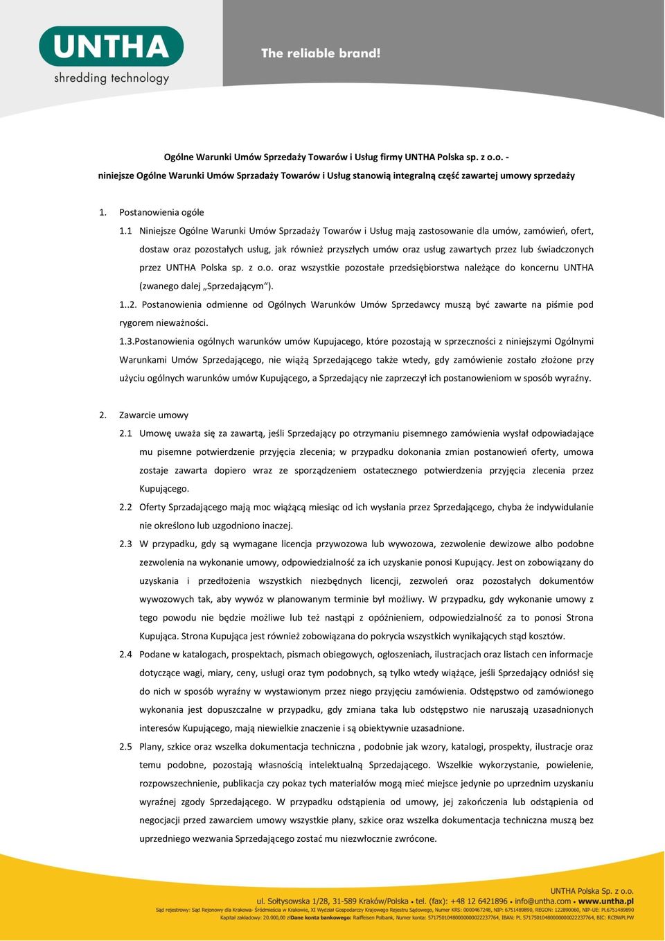 1 Niniejsze Ogólne Warunki Umów Sprzadaży Towarów i Usług mają zastosowanie dla umów, zamówień, ofert, dostaw oraz pozostałych usług, jak również przyszłych umów oraz usług zawartych przez lub