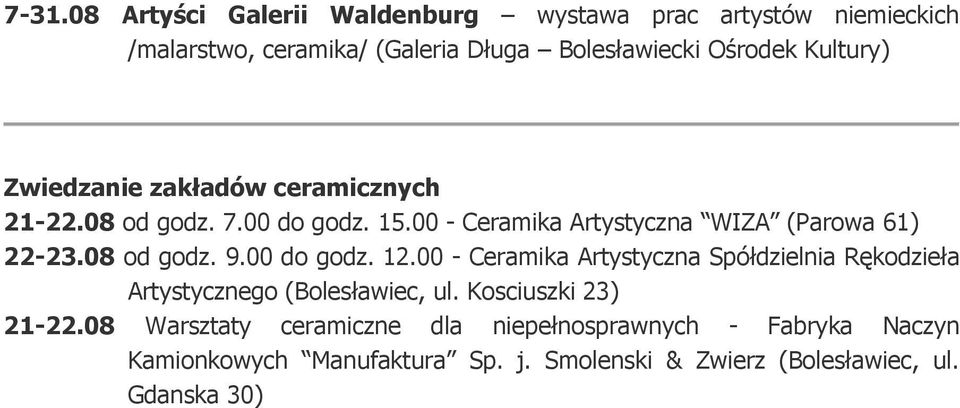 08 od godz. 9.00 do godz. 12.00 - Ceramika Artystyczna Spółdzielnia Rękodzieła Artystycznego (Bolesławiec, ul. Kosciuszki 23) 21-22.