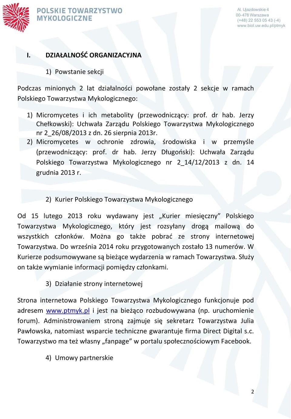 2) Micromycetes w ochronie zdrowia, środowiska i w przemyśle (przewodniczący: prof. dr hab. Jerzy Długoński): Uchwała Zarządu Polskiego Towarzystwa Mykologicznego nr 2_14/12/2013 z dn.