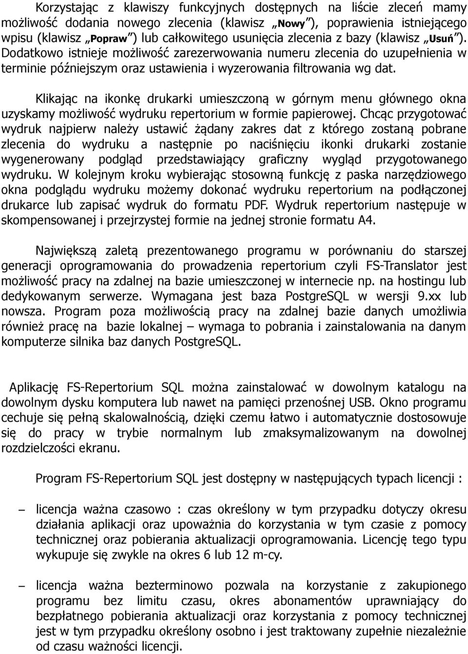 Klikając na ikonkę drukarki umieszczoną w górnym menu głównego okna uzyskamy możliwość wydruku repertorium w formie papierowej.