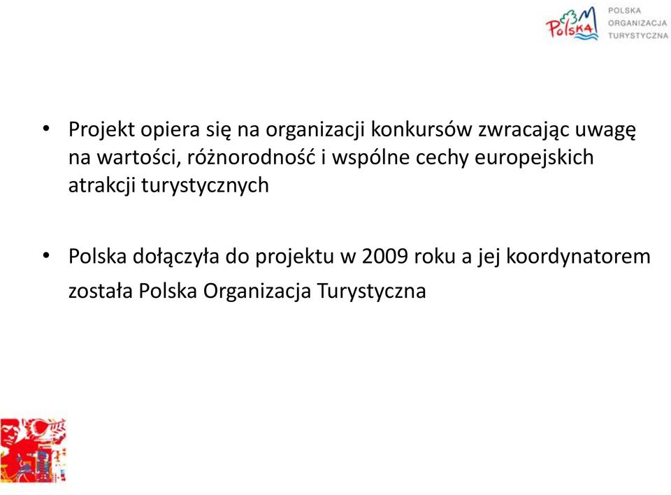 atrakcji turystycznych Polska dołączyła do projektu w 2009