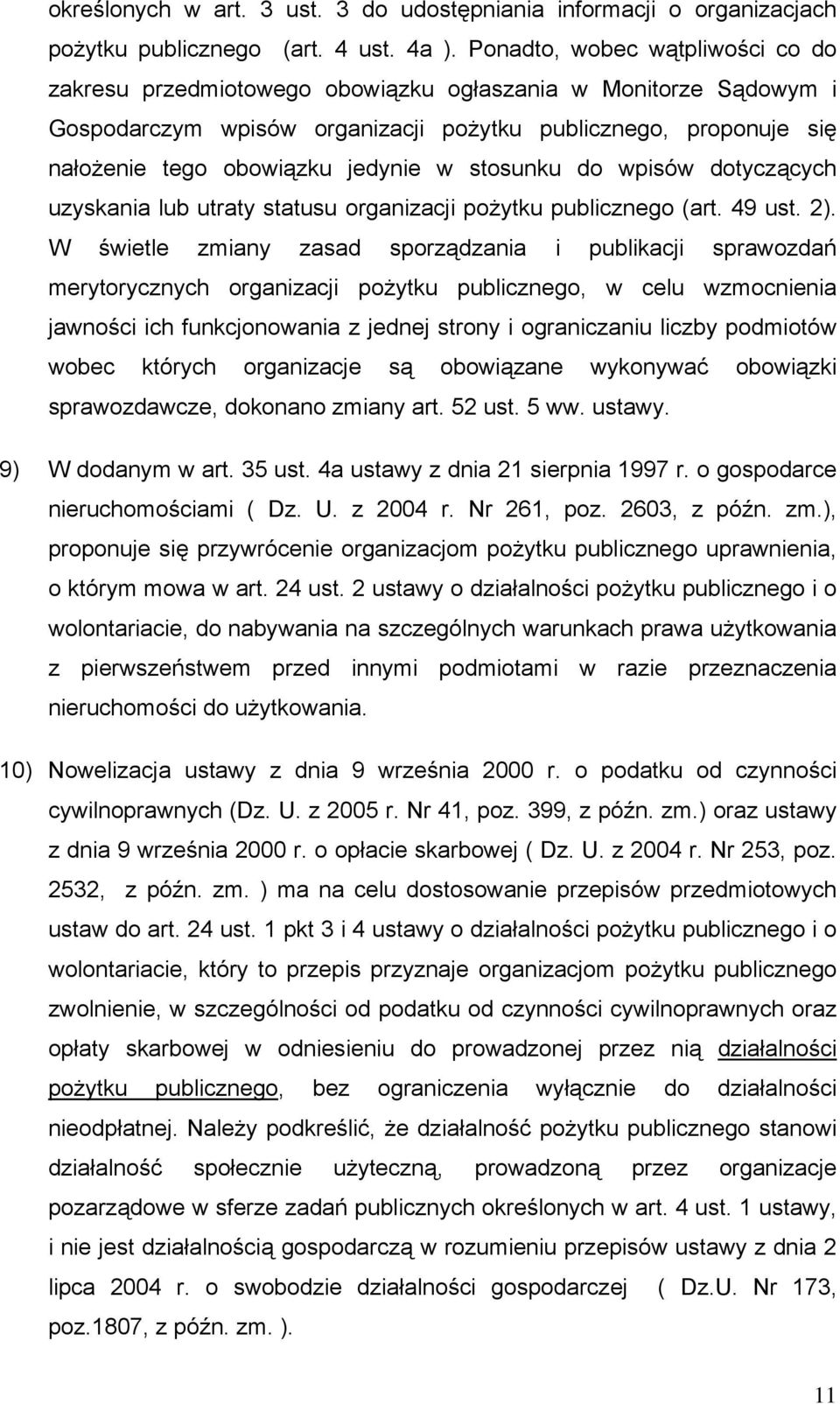 w stosunku do wpisów dotyczących uzyskania lub utraty statusu organizacji pożytku publicznego (art. 49 ust. 2).