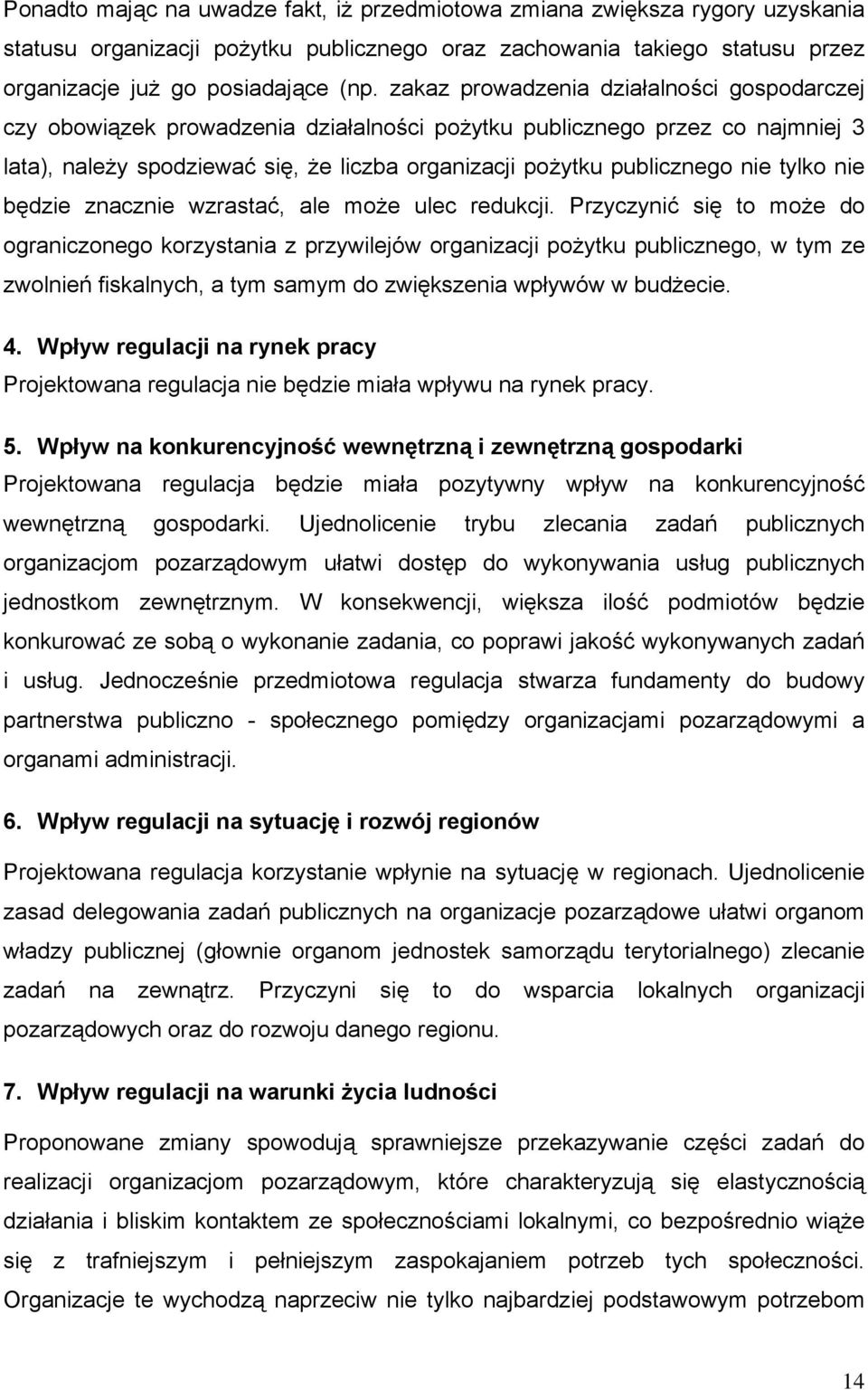 tylko nie będzie znacznie wzrastać, ale może ulec redukcji.