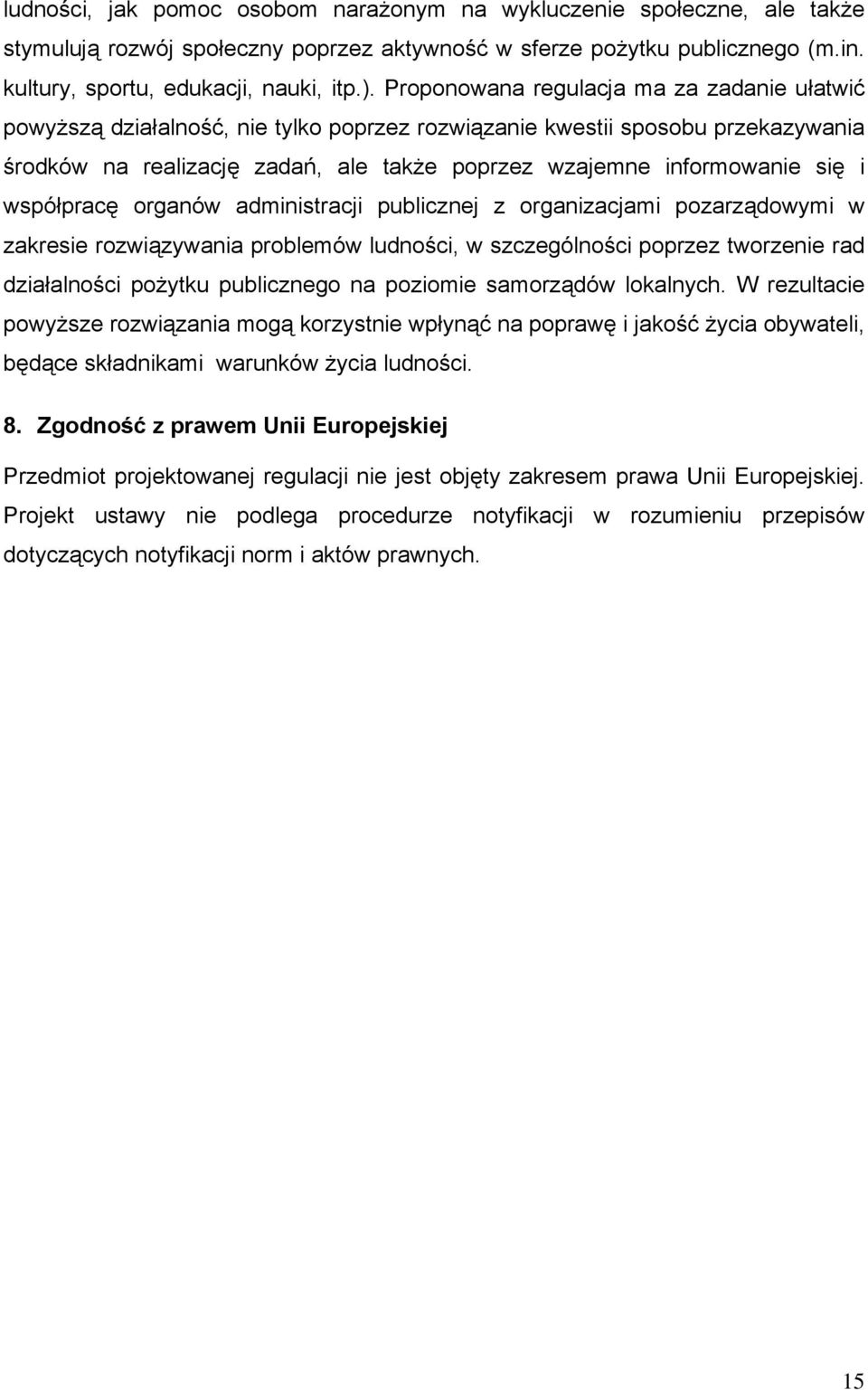 i współpracę organów administracji publicznej z organizacjami pozarządowymi w zakresie rozwiązywania problemów ludności, w szczególności poprzez tworzenie rad działalności pożytku publicznego na