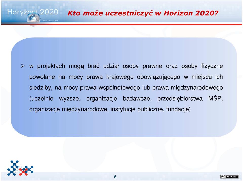 krajowego obowiązującego w miejscu ich siedziby, na mocy prawa wspólnotowego lub prawa