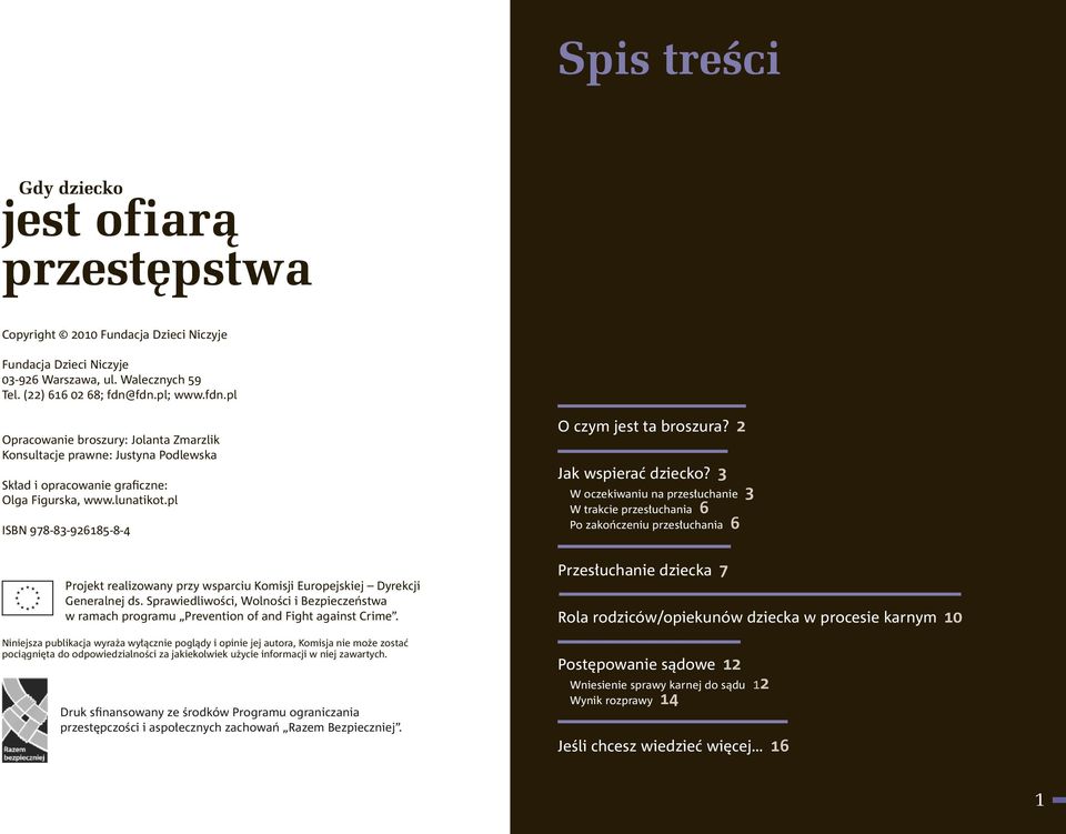 pl ISBN 978-83-926185-8-4 O czym jest ta broszura? 2 Jak wspierać dziecko?