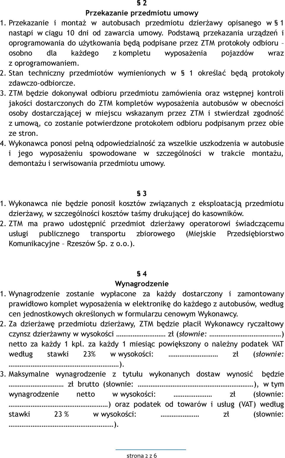 Stan techniczny przedmiotów wymienionych w 1 określać będą protokoły zdawczo-odbiorcze. 3.