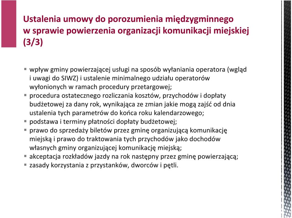 jakie mogą zajść od dnia ustalenia tych parametrów do końca roku kalendarzowego; podstawa i terminy płatności dopłaty budżetowej; prawo do sprzedaży biletów przez gminę organizującą komunikację