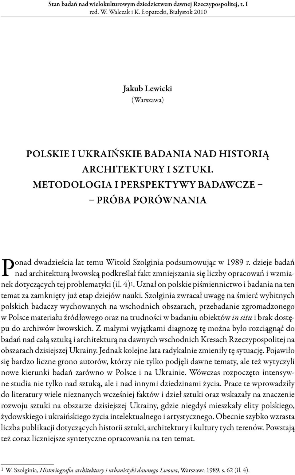 Metodologia i perspektywy badawcze próba porównania Ponad dwadzieścia lat temu Witold Szolginia podsumowując w 1989 r.