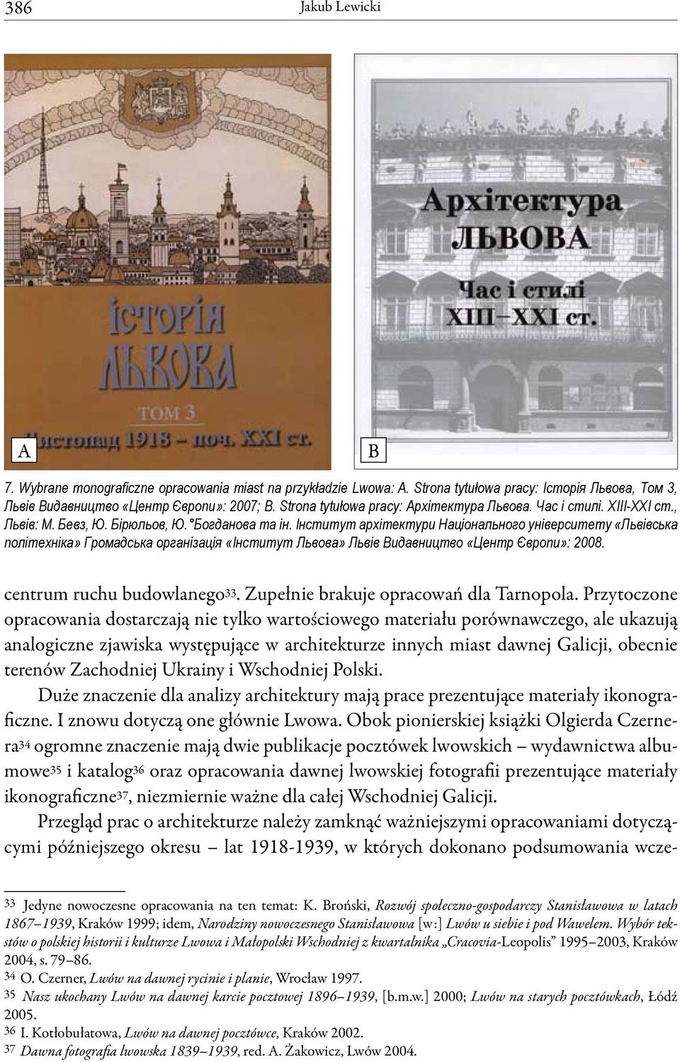 Інститут архітектури Національного університету «Львівська політехніка» Громадська організація «Інститут Львова» Львів Видавництво «Центр Європи»: 2008. centrum ruchu budowlanego 33.