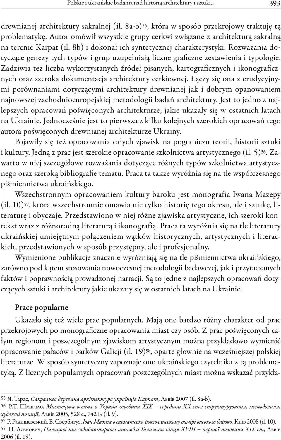 Rozważania dotyczące genezy tych typów i grup uzupełniają liczne graficzne zestawienia i typologie.