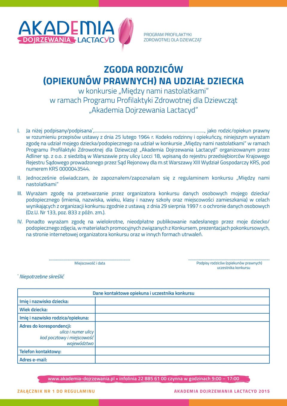 Kodeks rodzinny i opiekuńczy, niniejszym wyrażam zgodę na udział mojego dziecka/podopiecznego na udział w konkursie Między nami nastolatkami w ramach Programu Profilaktyki Akademia Dojrzewania