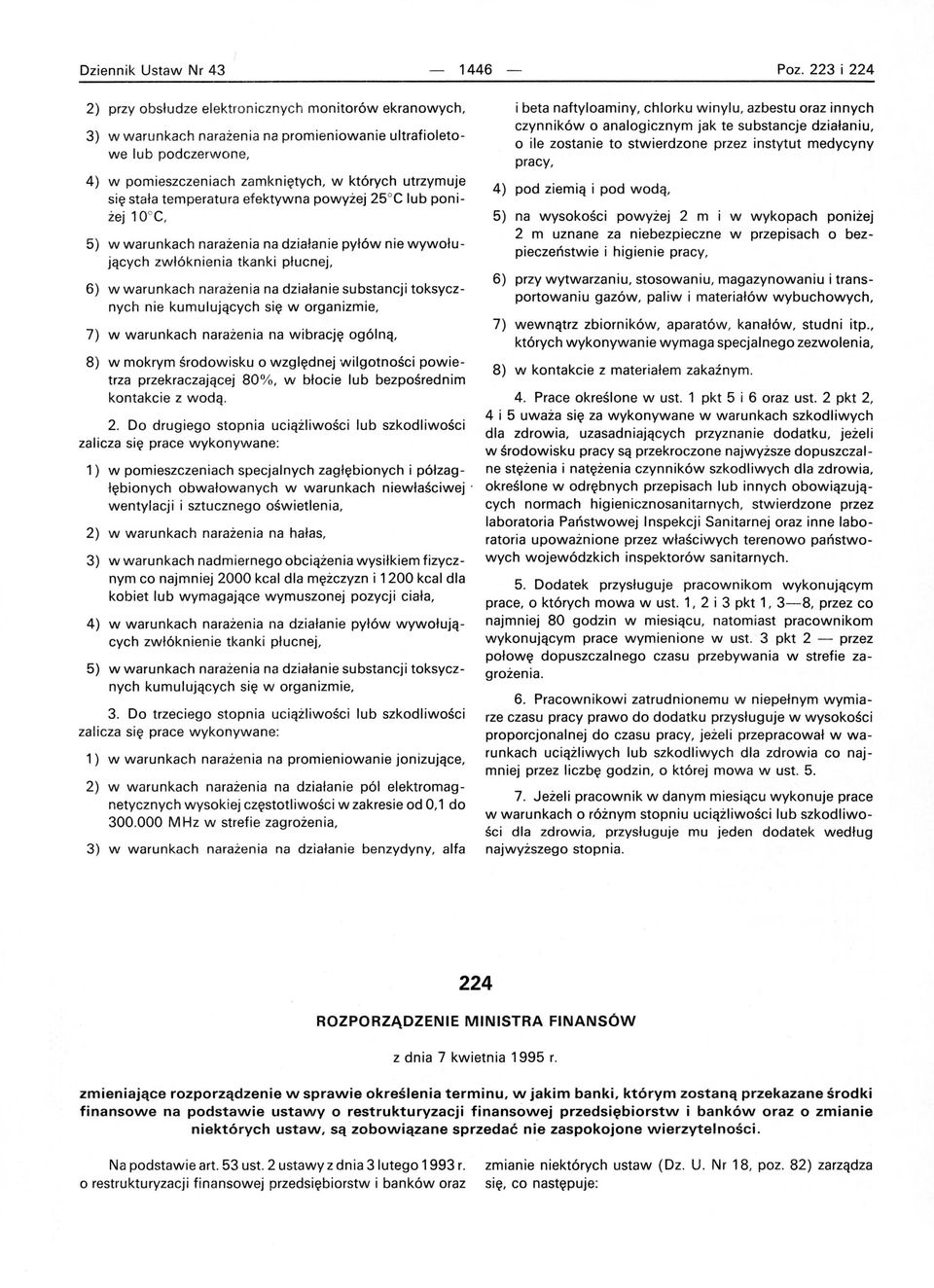się stała temperatura efektywna powyżej 25 C lub poniżej 0 C, 5) w warunkach narażenia na dzia łan i e pyłów nie wywołu jących zwłóknienia tkanki płucnej, 6) w warunkach narażen i a na działanie