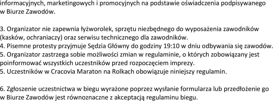 Pisemne protesty przyjmuje Sędzia Główny do godziny 19:10 w dniu odbywania się zawodów. 5.