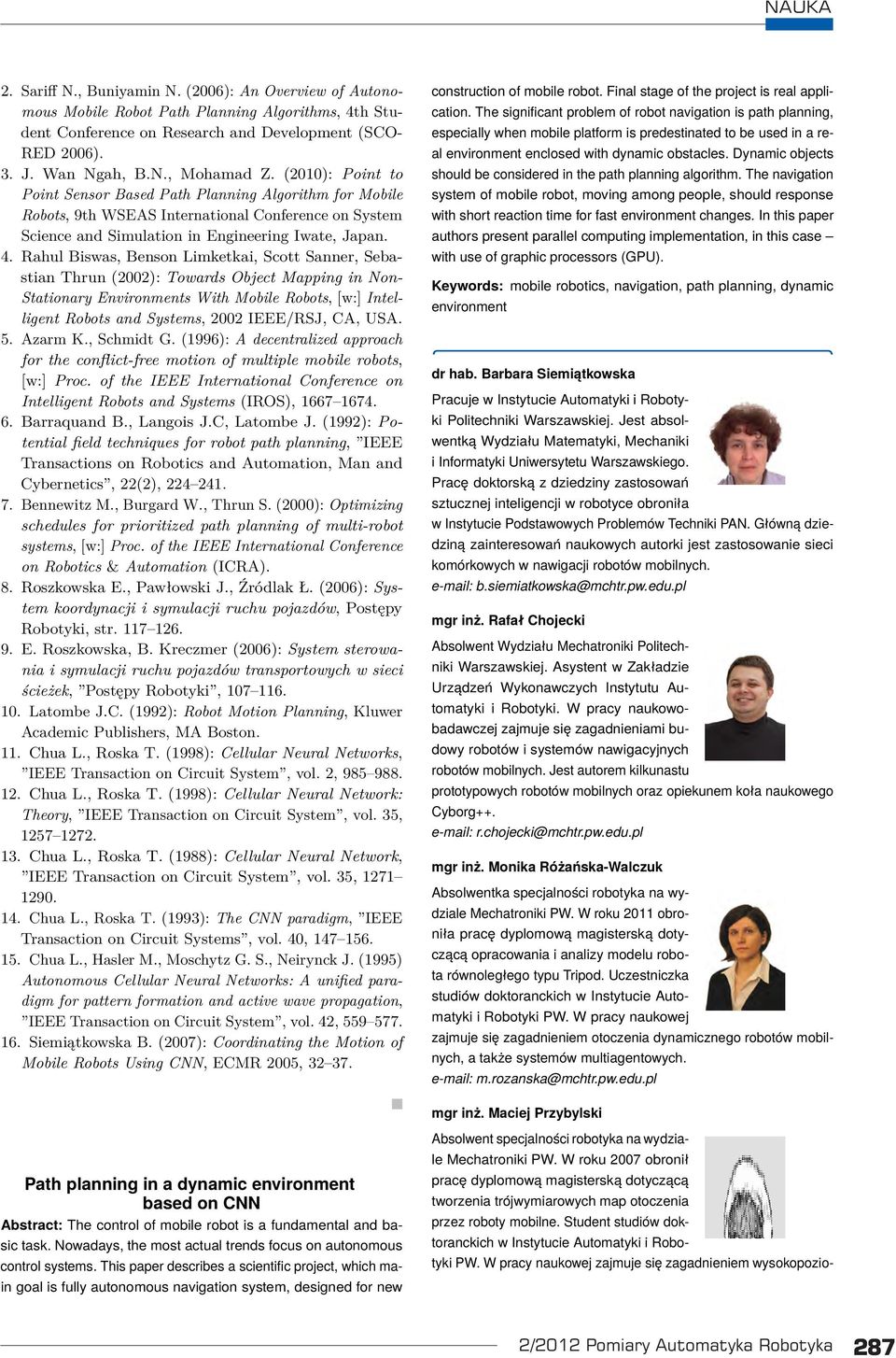 Rahul Biswas, Benson Limketkai, Scott Sanner, Sebastian Thrun (2002): Towards Object Mapping in Non- Stationary Environments With Mobile Robots, [w:] Intelligent Robots and Systems, 2002 IEEE/RSJ,