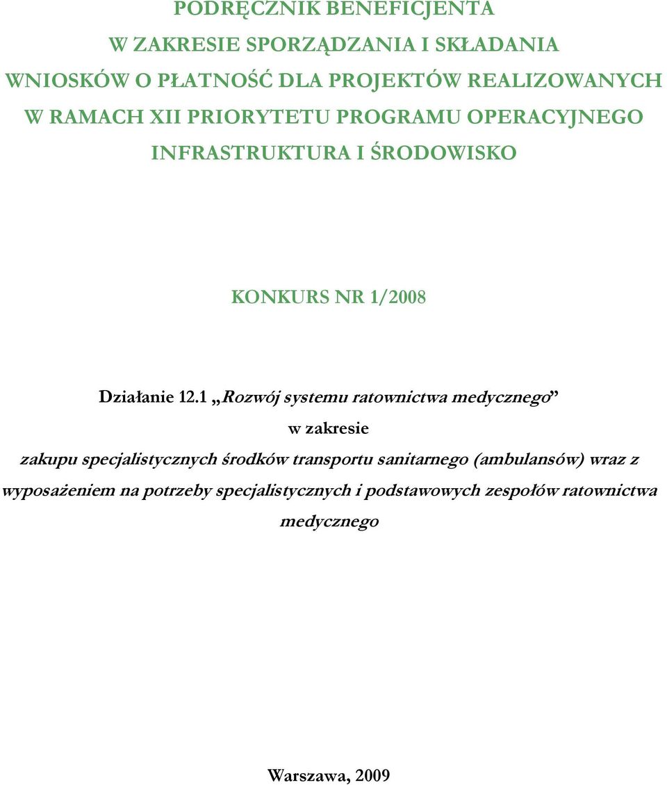 1 Rozwój systemu ratownictwa medycznego w zakresie zakupu specjalistycznych środków transportu sanitarnego