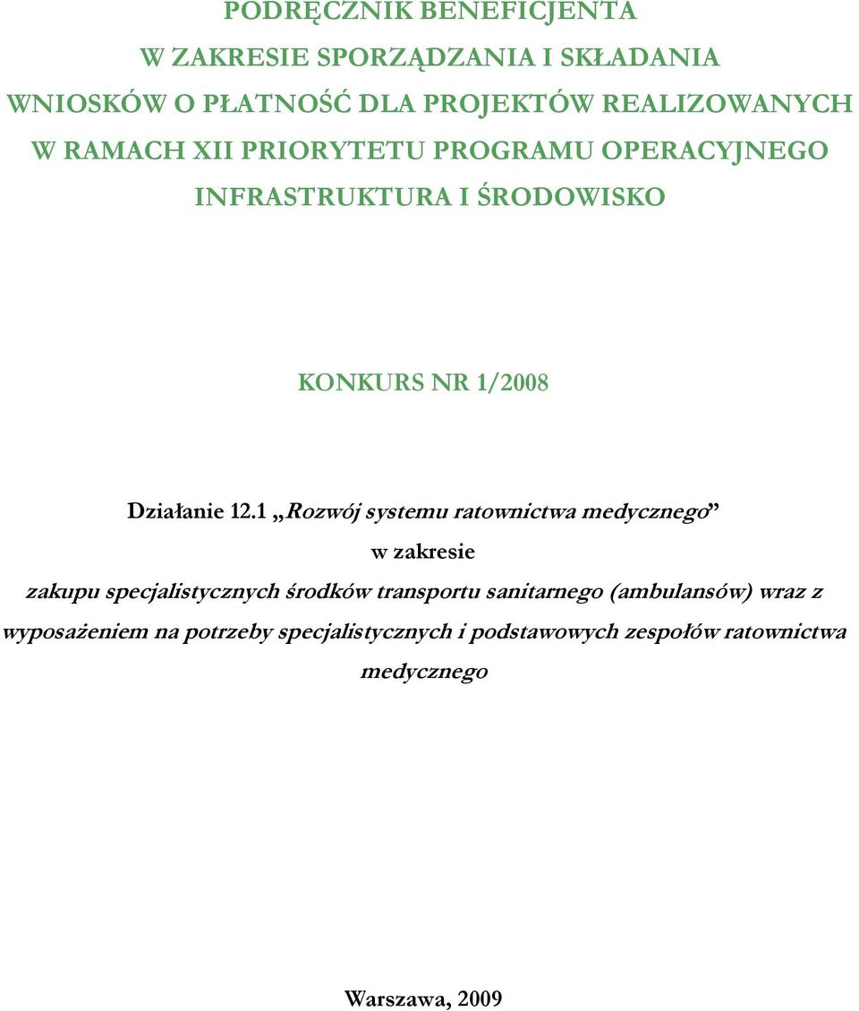 1 Rozwój systemu ratownictwa medycznego w zakresie zakupu specjalistycznych środków transportu sanitarnego